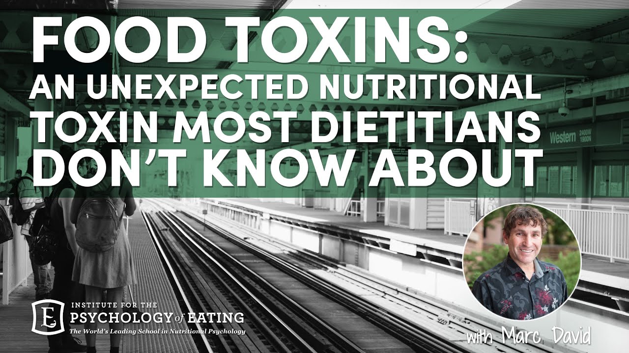 Food Toxins: An Unexpected Nutritional Toxin Most Dietitians Don&rsquo;t Know About - with Marc David