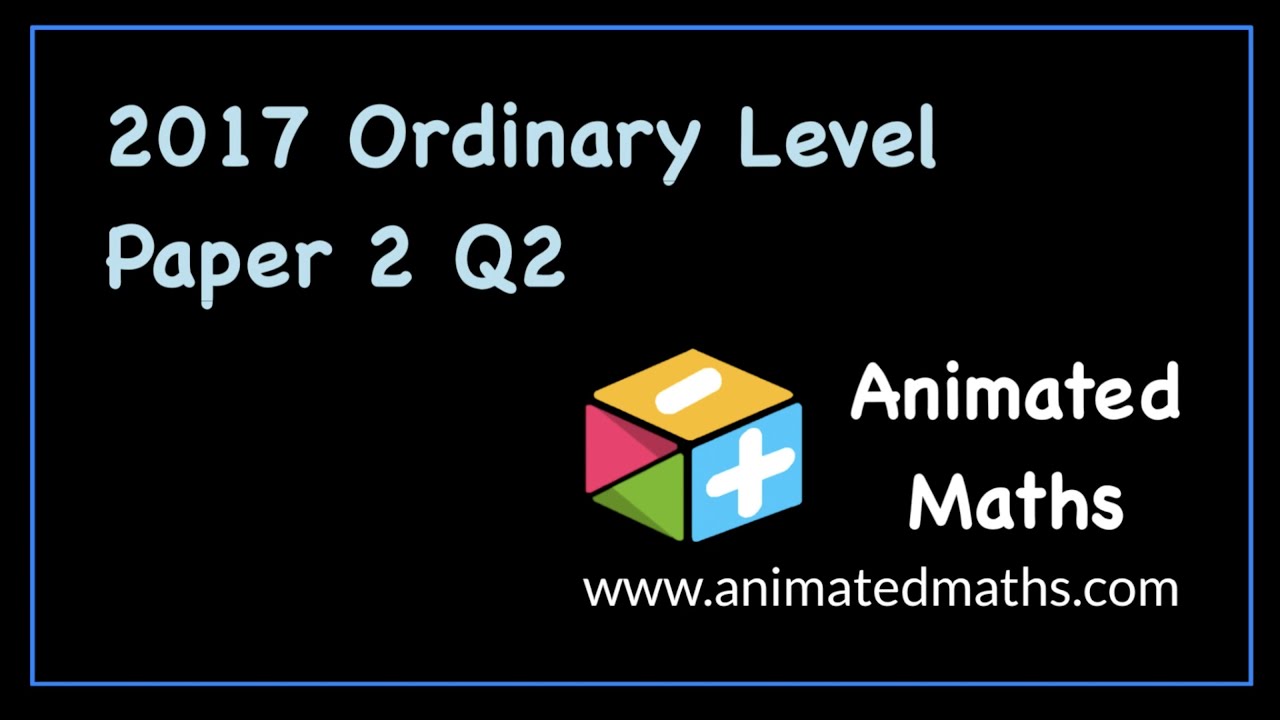2017 Paper 2 Question 2 - Ordinary Level Leaving Cert Maths