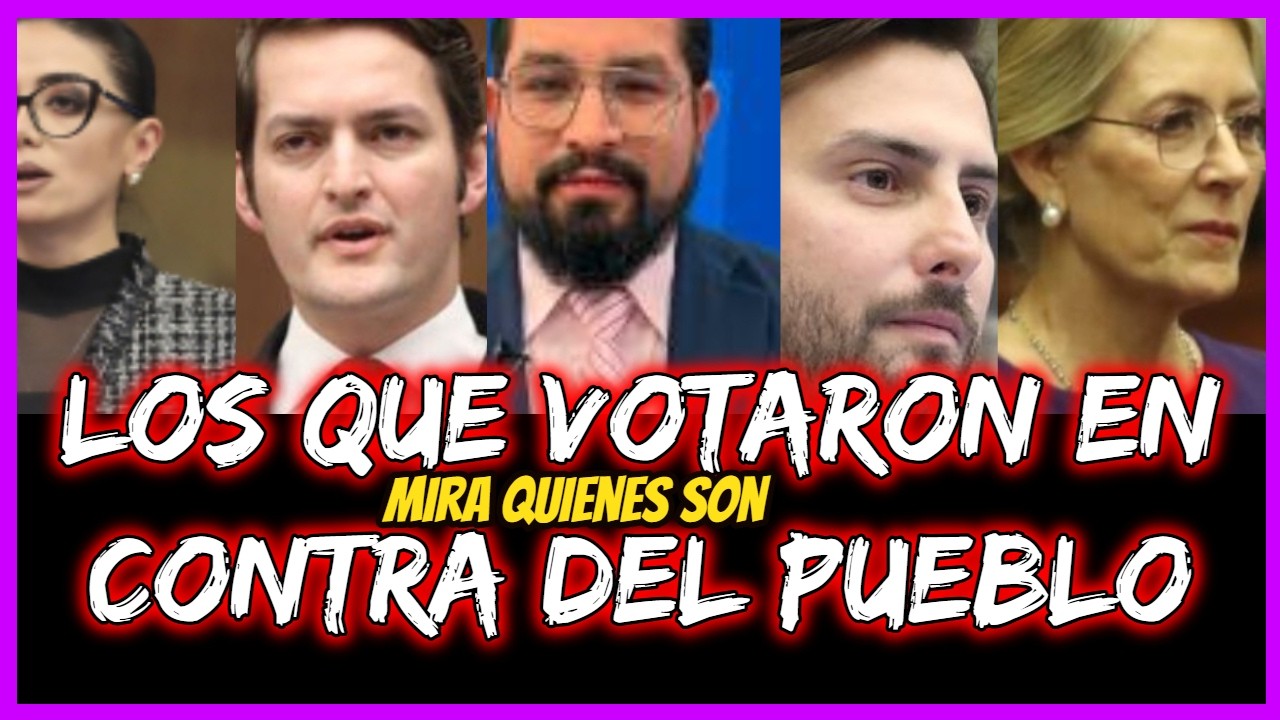Los que Votaron en contra del pueblo. Mira quienen son