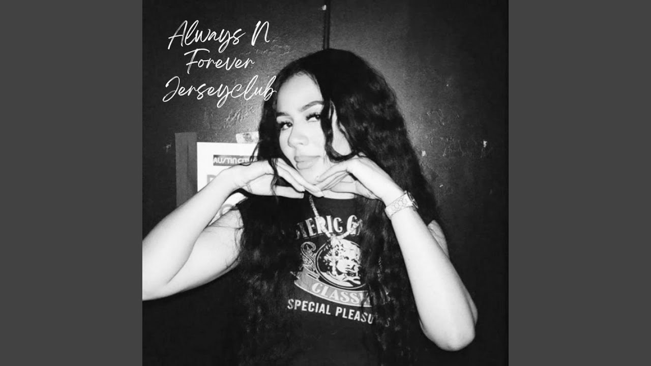 Always N Forever. (Jersey Club)