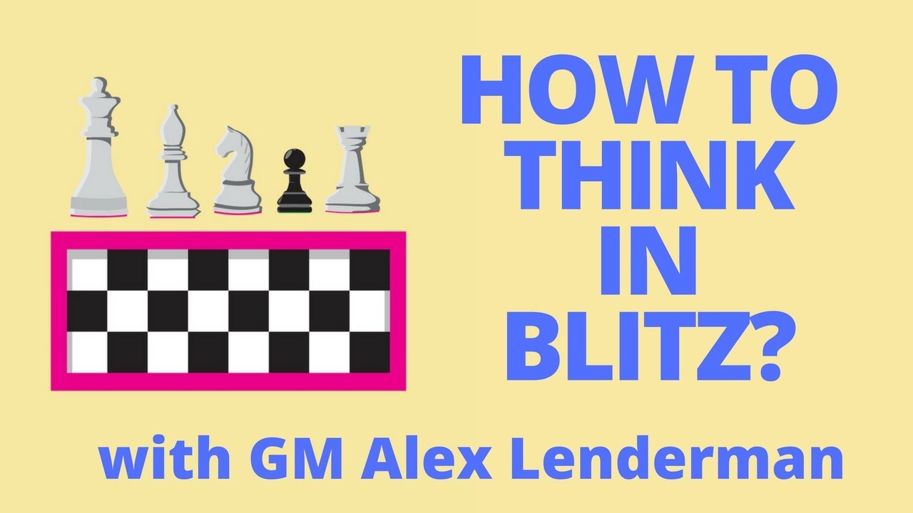 How to think at blitz? - Lenderman Analysis of Blitz - Exclusive Preview - ChessLessons