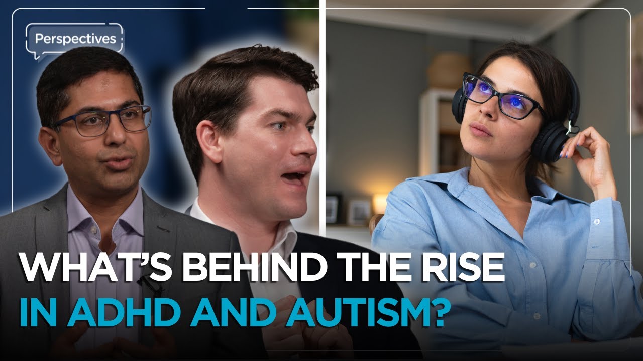What's Behind the Rise in ADHD and Autism? | Perspectives Ep6