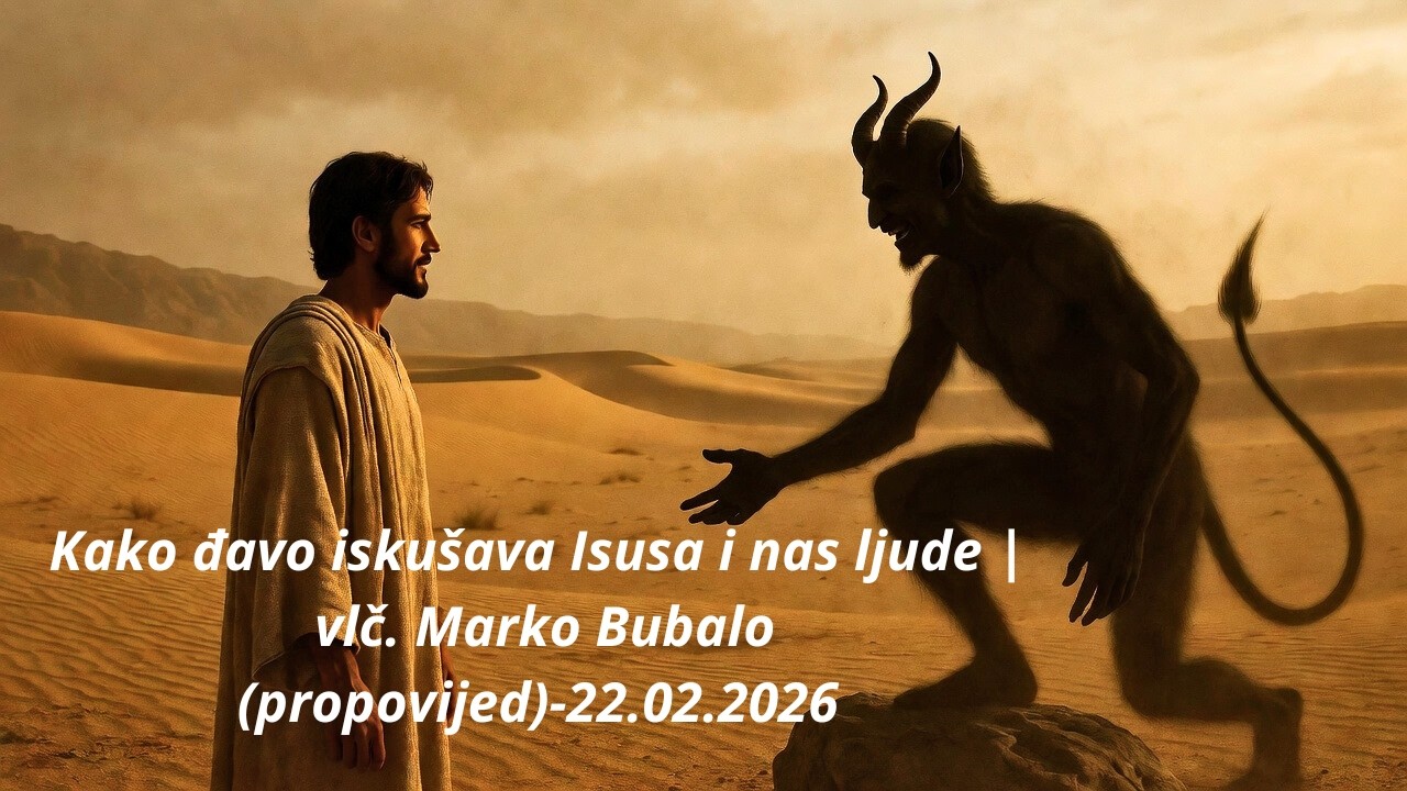 Kako đavo iskušava Isusa i nas ljude I vlč  Marko Bubalo propovijed 22.02.2026