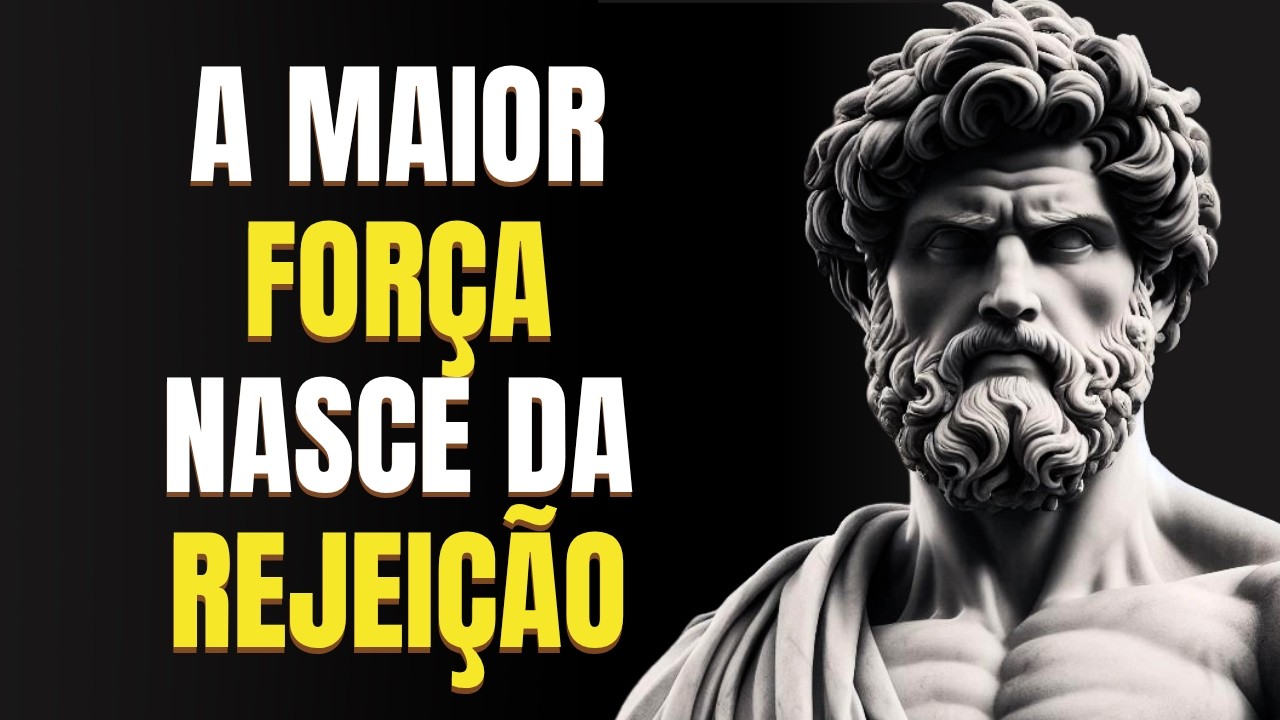 Como TRANSFORMAR a REJEIÇÃO na sua MAIOR FORÇA | Estoicismo