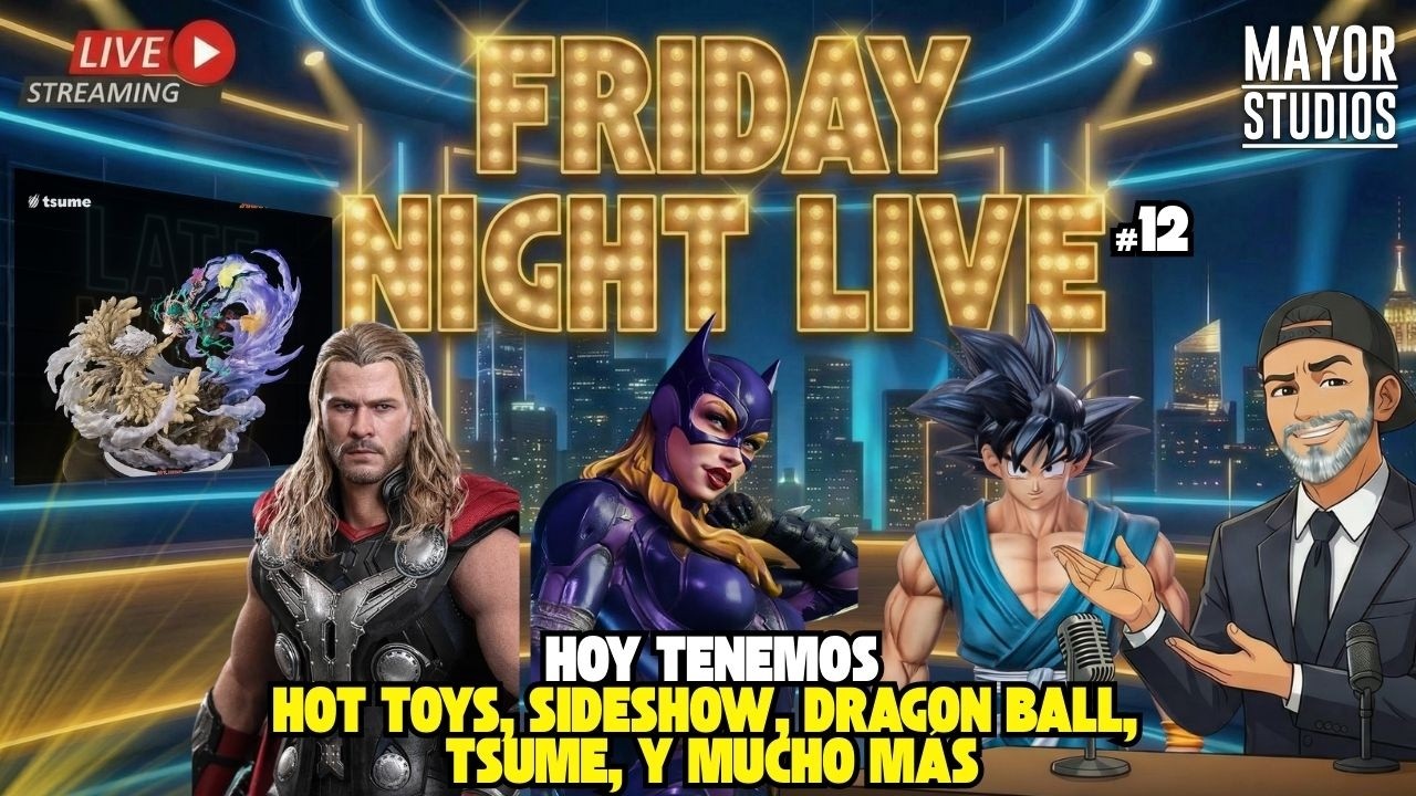🔴 DIRECTO ⭐️ Friday Night Live #11! Hot Toys, Sideshow, Tsume, Dragon Ball, y Mucho Más!