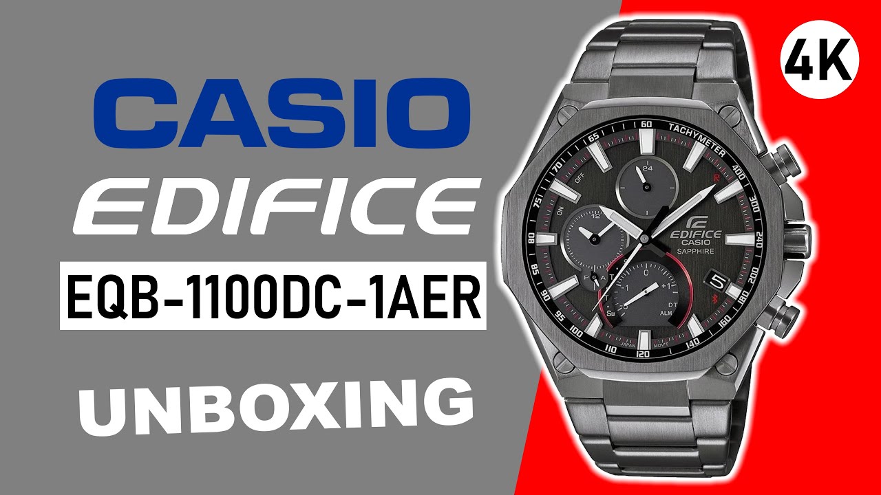 Casio Edifice EQB-1100DC-1AER Unboxing 4K