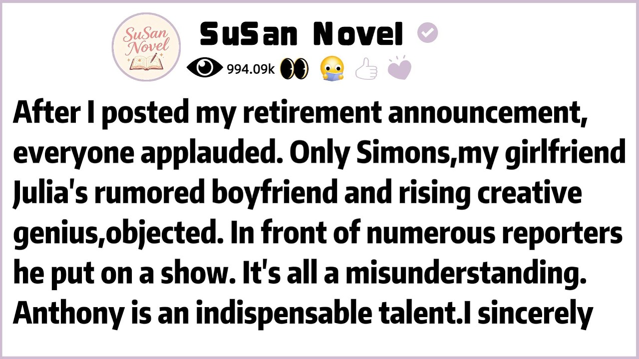 After I posted my retirement announcement,everyone applauded. Only Simons,my girlfriend, Julia's