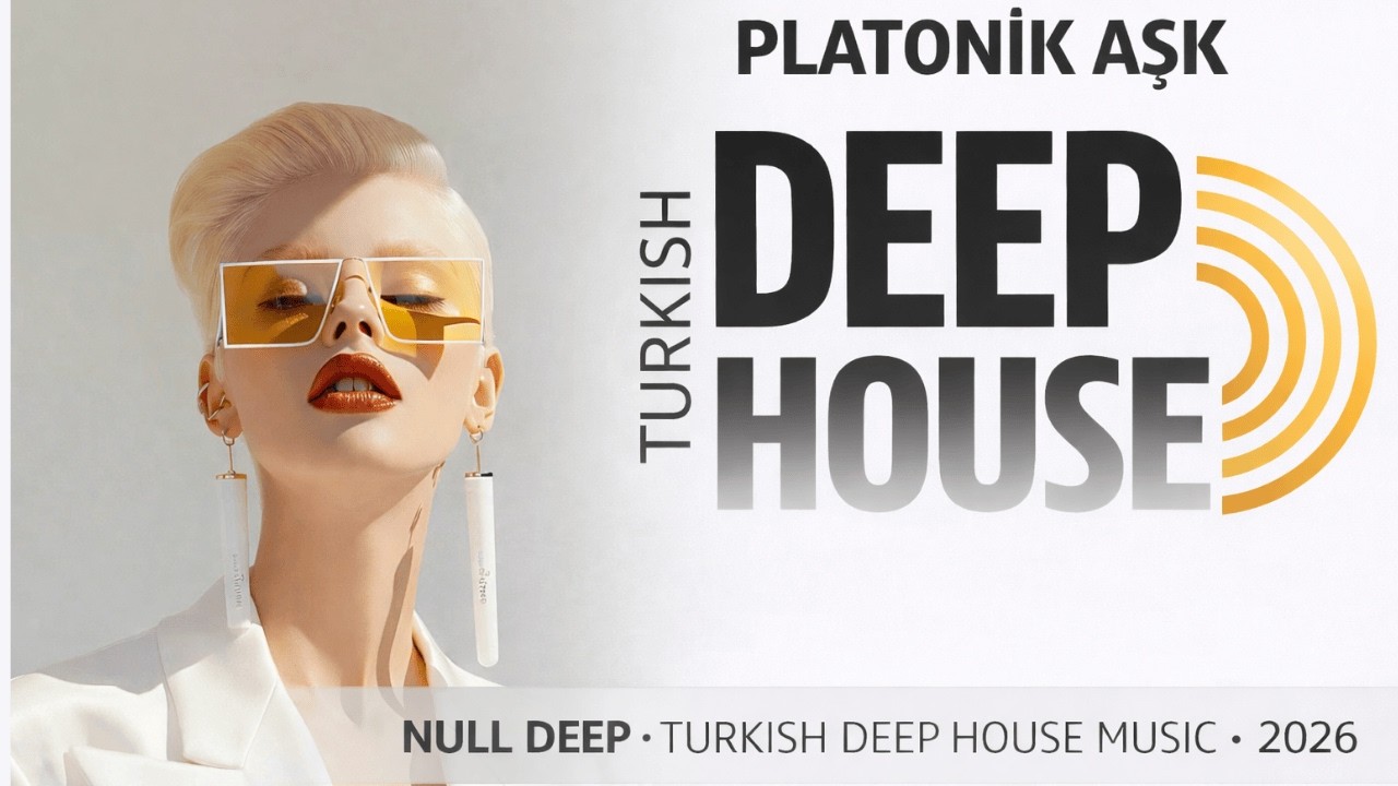 Null Deep – Platonik Aşk (Türkçe Deep House Mix)