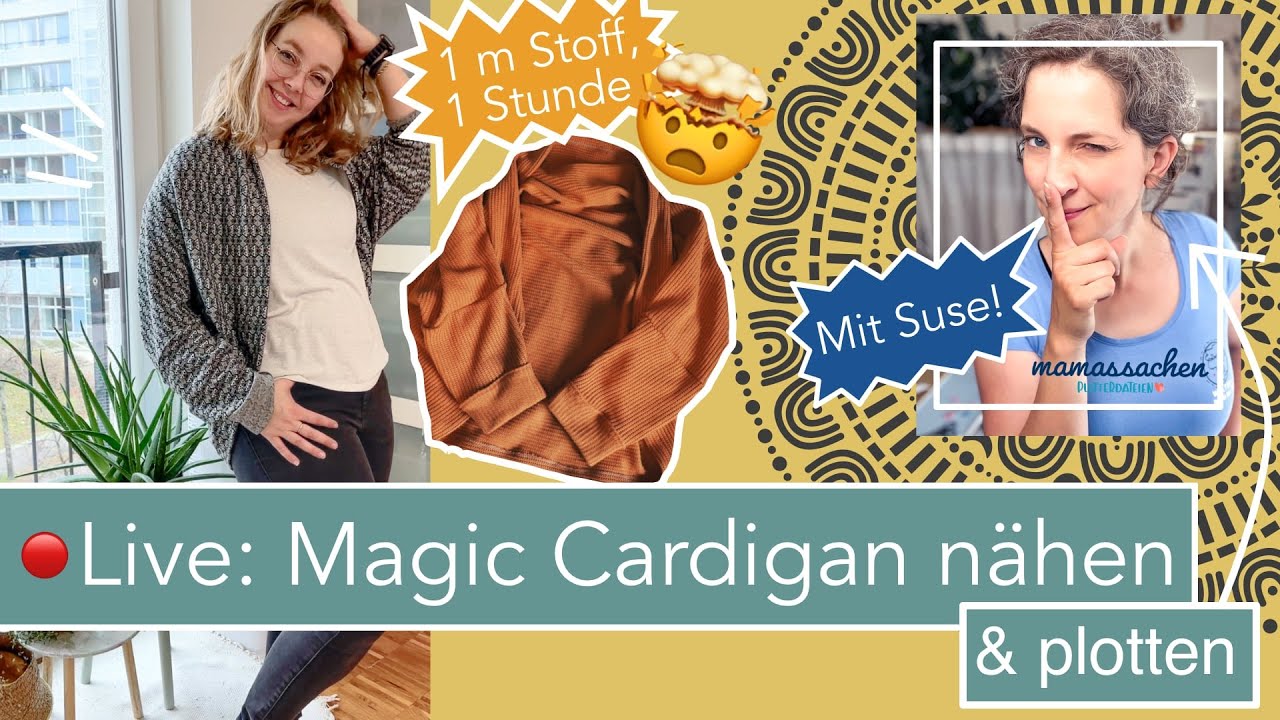 Livestream - Magic Cardigan nähen & beplotten @mamassachen | NUR 1 M STOFF
