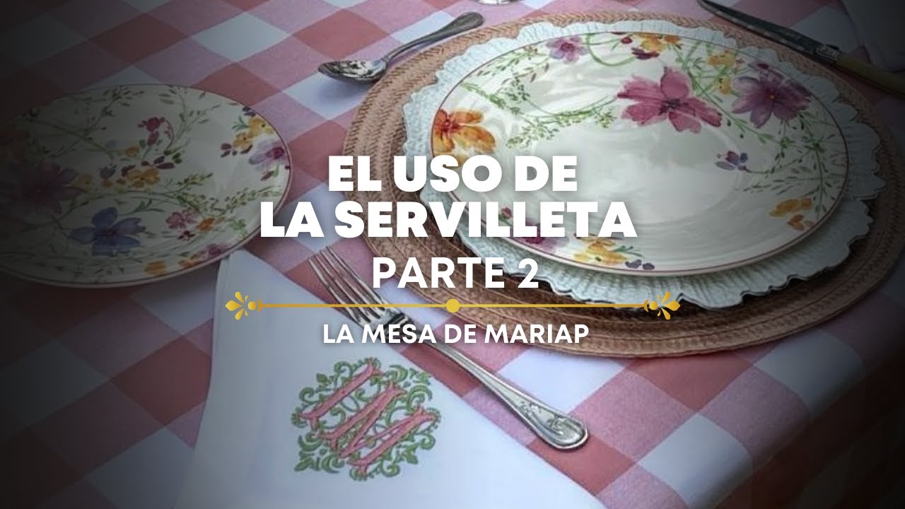 ¿Cómo USAR la SERVILLETA? (parte 2) I Etiqueta y Protocolo La Mesa de MariaP