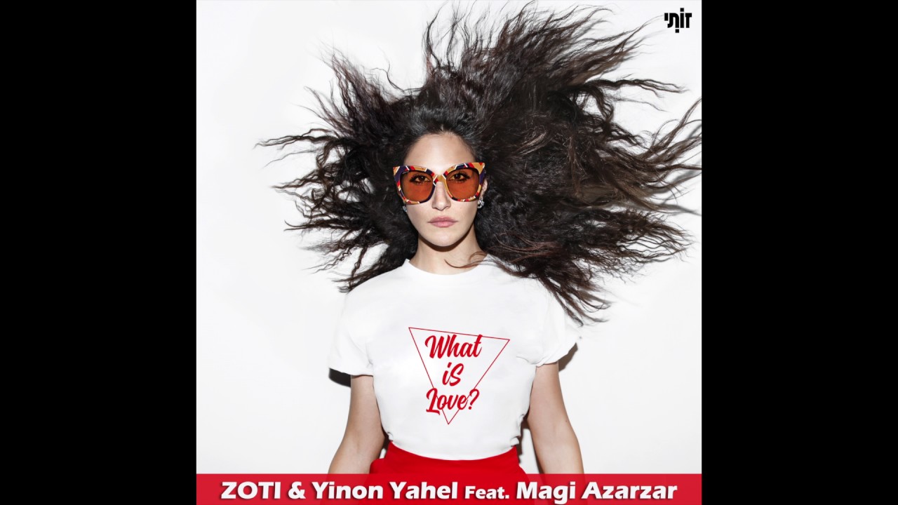 ZOTI & Yinon Yahel Feat. Magi Azarzar - What Is Love?