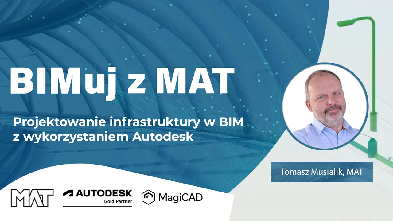 Projektowanie infrastruktury w BIM z wykorzystaniem Autodesk | BIMuj z MAT | Tomasz Musialik