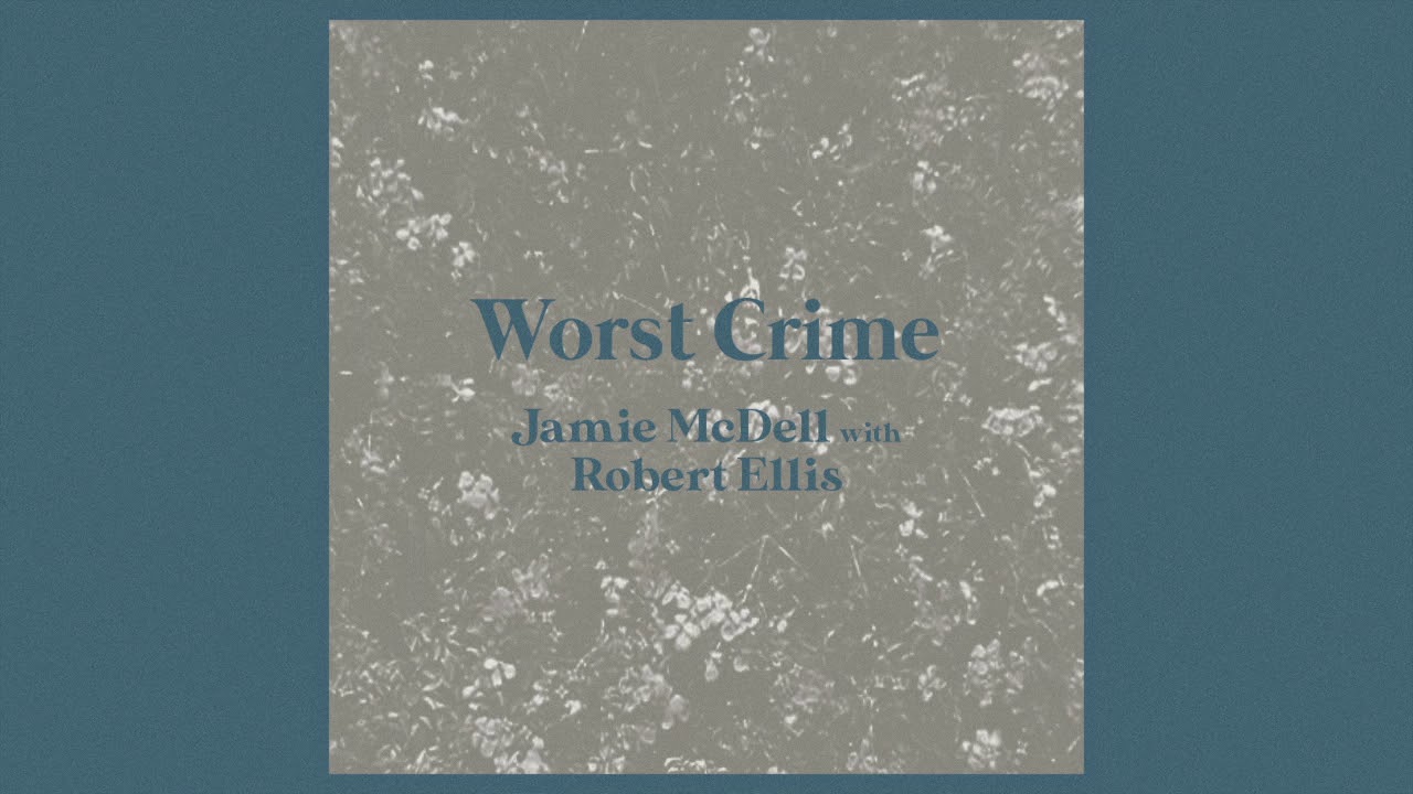 Jamie McDell with Robert Ellis - Worst Crime (Official Audio)