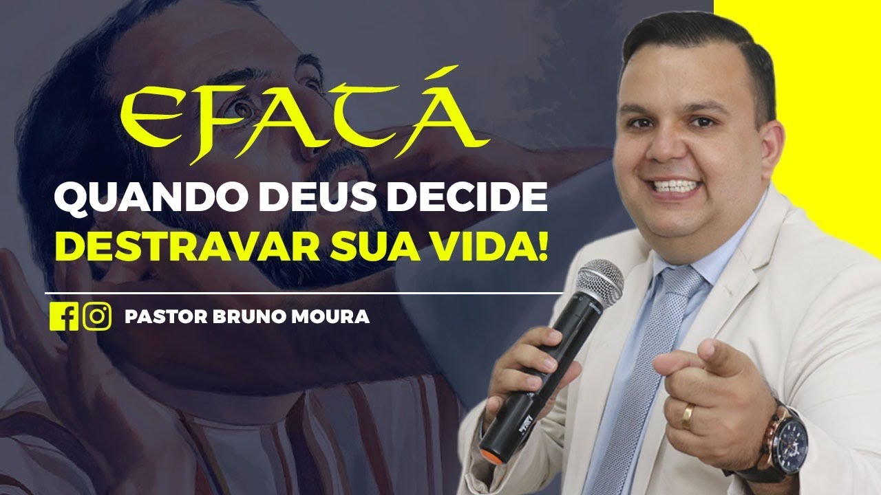 PASTOR BRUNO MOURA - Efatá quando Deus decide destravar a sua VIDA .