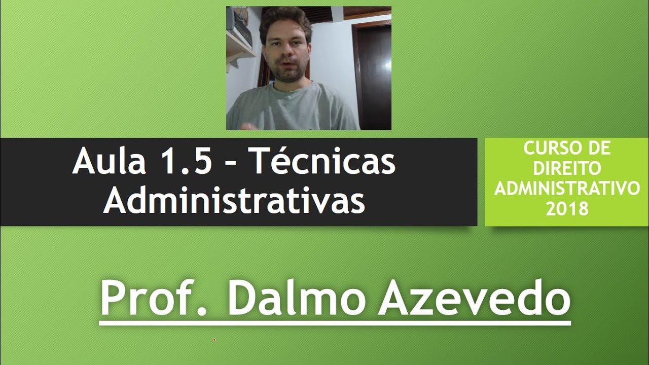 Aula 1.5 - Técnicas Administrativas - Curso de Direito Administrativo