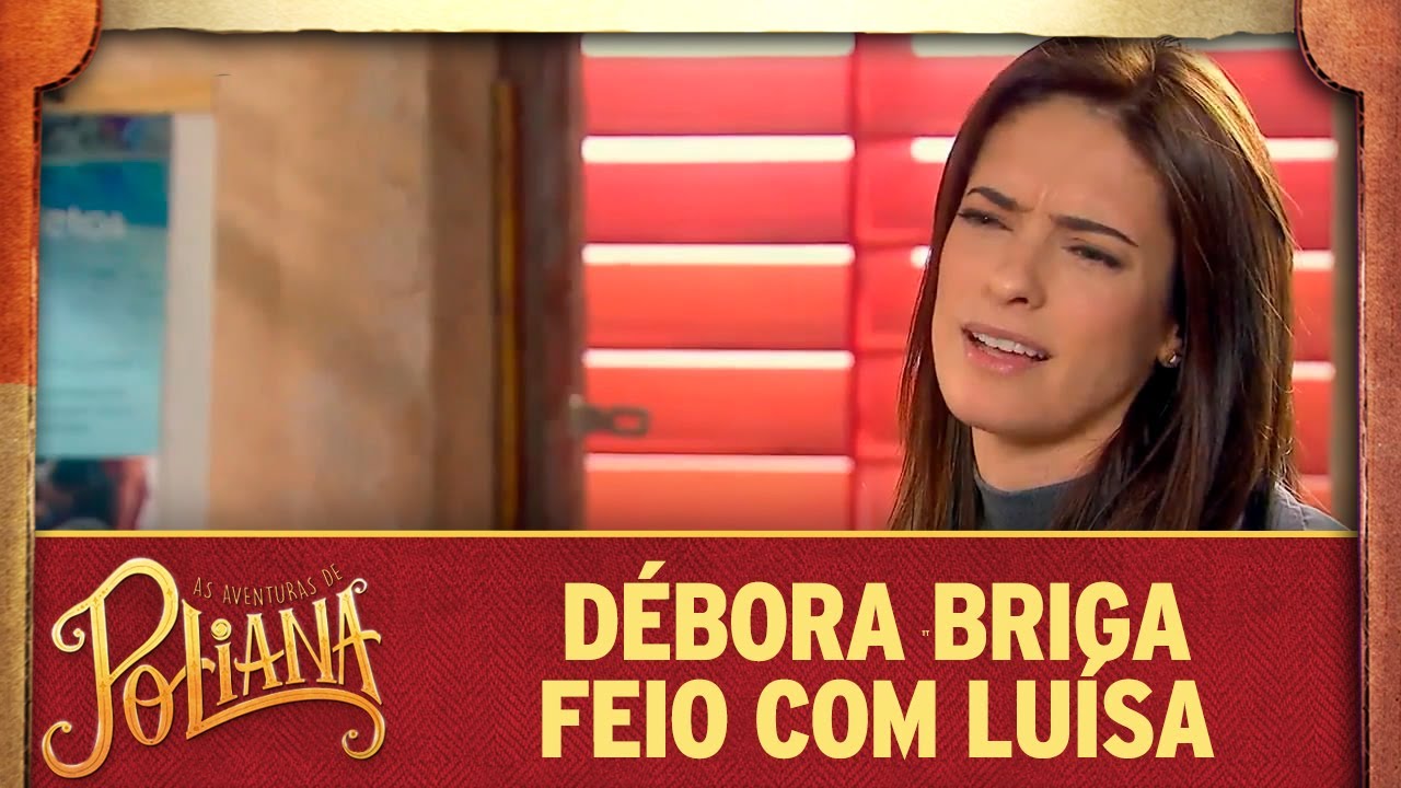 Débora briga com Luísa | As Aventuras de Poliana