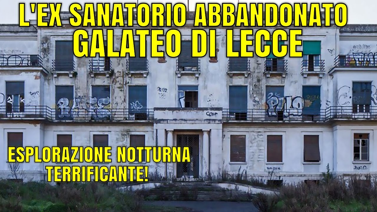 COSA SI NASCONDE NELL' EX SANATORIO GALATEO DI LECCE?*ESPLORAZIONE NOTTURNA DA INCUBO*