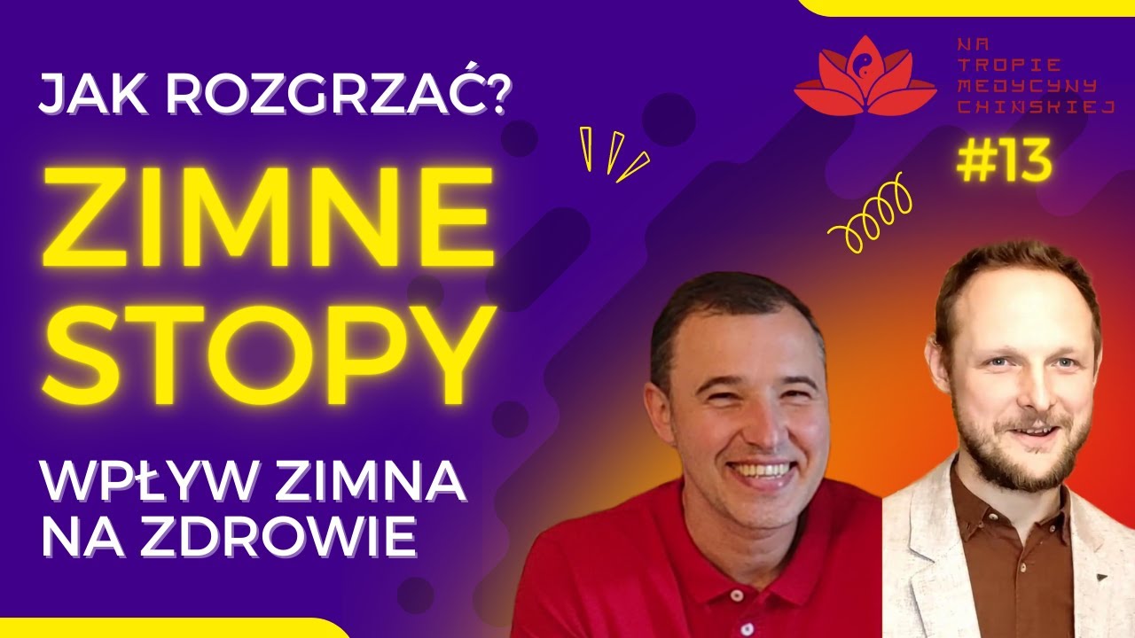 Zimno - jak je rozpoznać i ogrzać? Zimne stopy, zimne ręce - Podstawy Medycyny Chińskiej odc.13