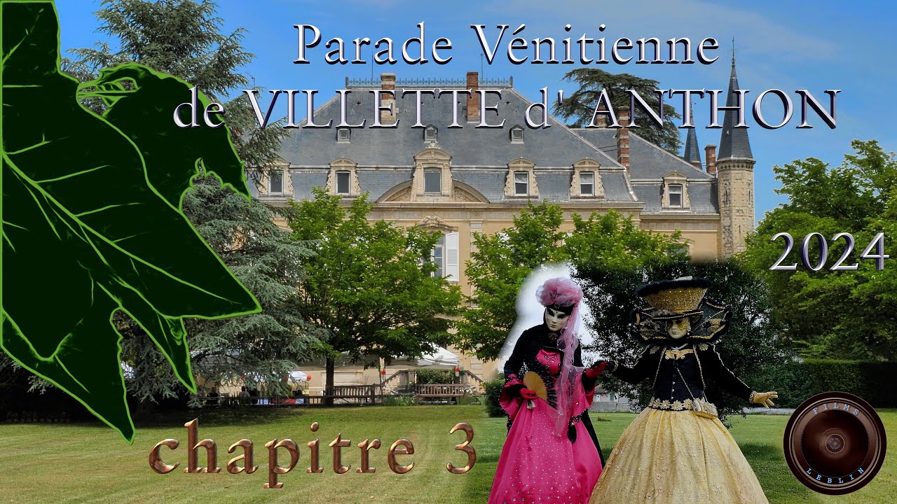 PARADE VÉNITIENNE de VILETTE D'ANTHON 2024 - Chapitre 3 - Films LEBLIN - 4K