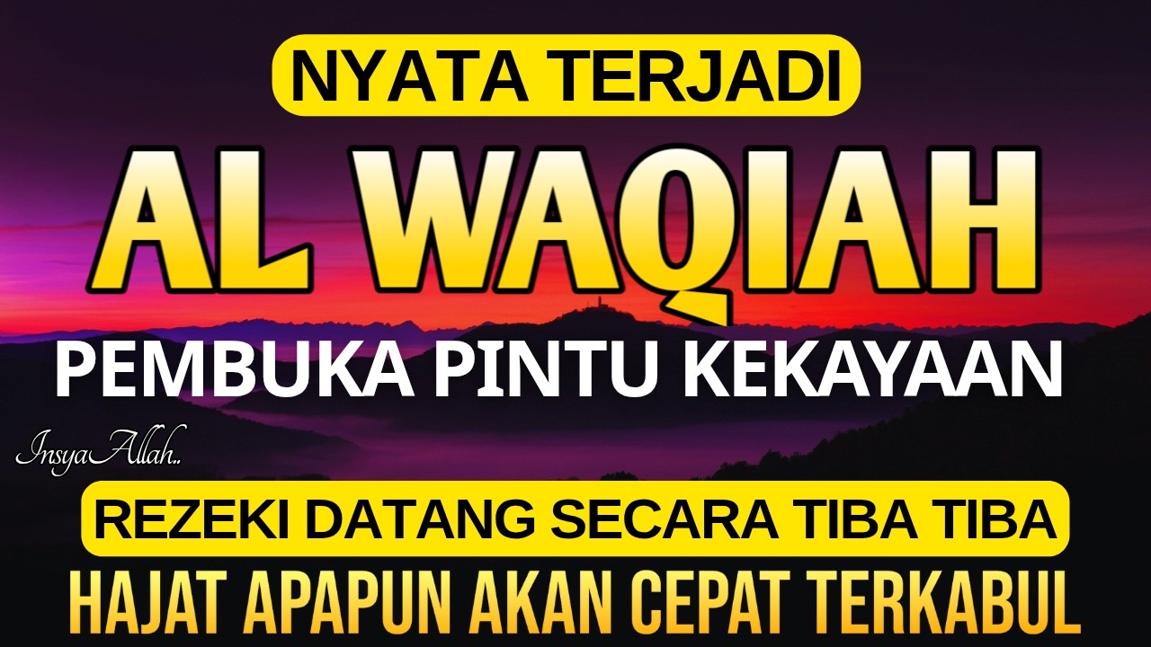 Dahsyat Surat Al Waqiah, Dengarkan Hutang Lunas, Rezeki Datang dari Segala Penjuru