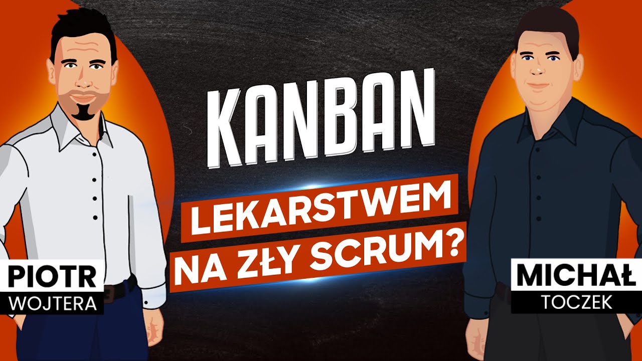 #64. Kanban: Czy to naprawdę lekarstwo na 'zepsuty' Scrum?