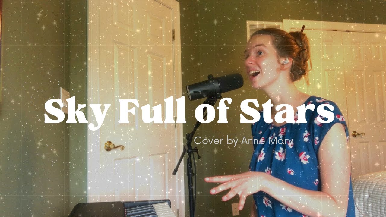 Sky Full of Stars Cover by Anne Mary