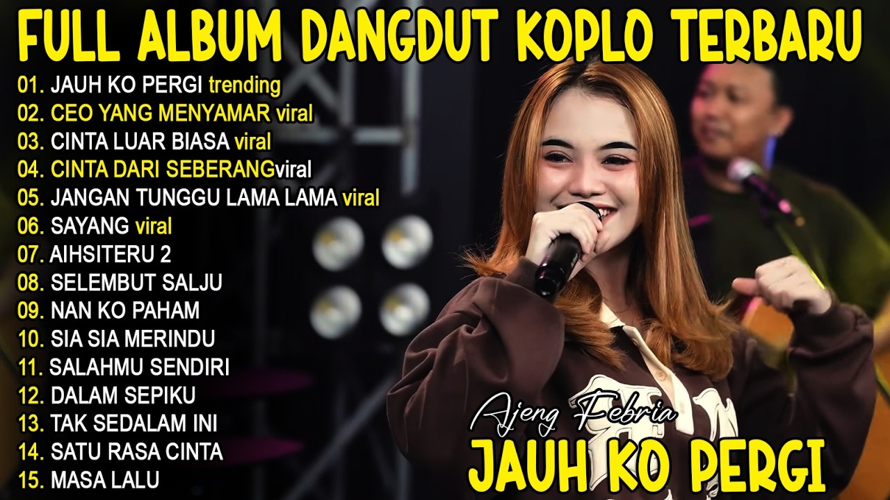 JANGAN TUNGGU LAMA LAMA, CINTA LUAR BIASA AJENG FERBIA FULL ALBUM DANGDUT KOPLO TERBARU - VIRAL!