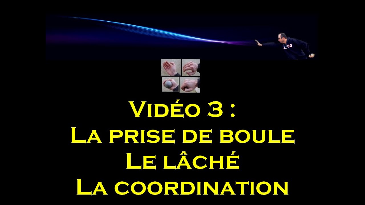 Vidéo Pétanque 3 : Prise de boule - Effets - Coordination