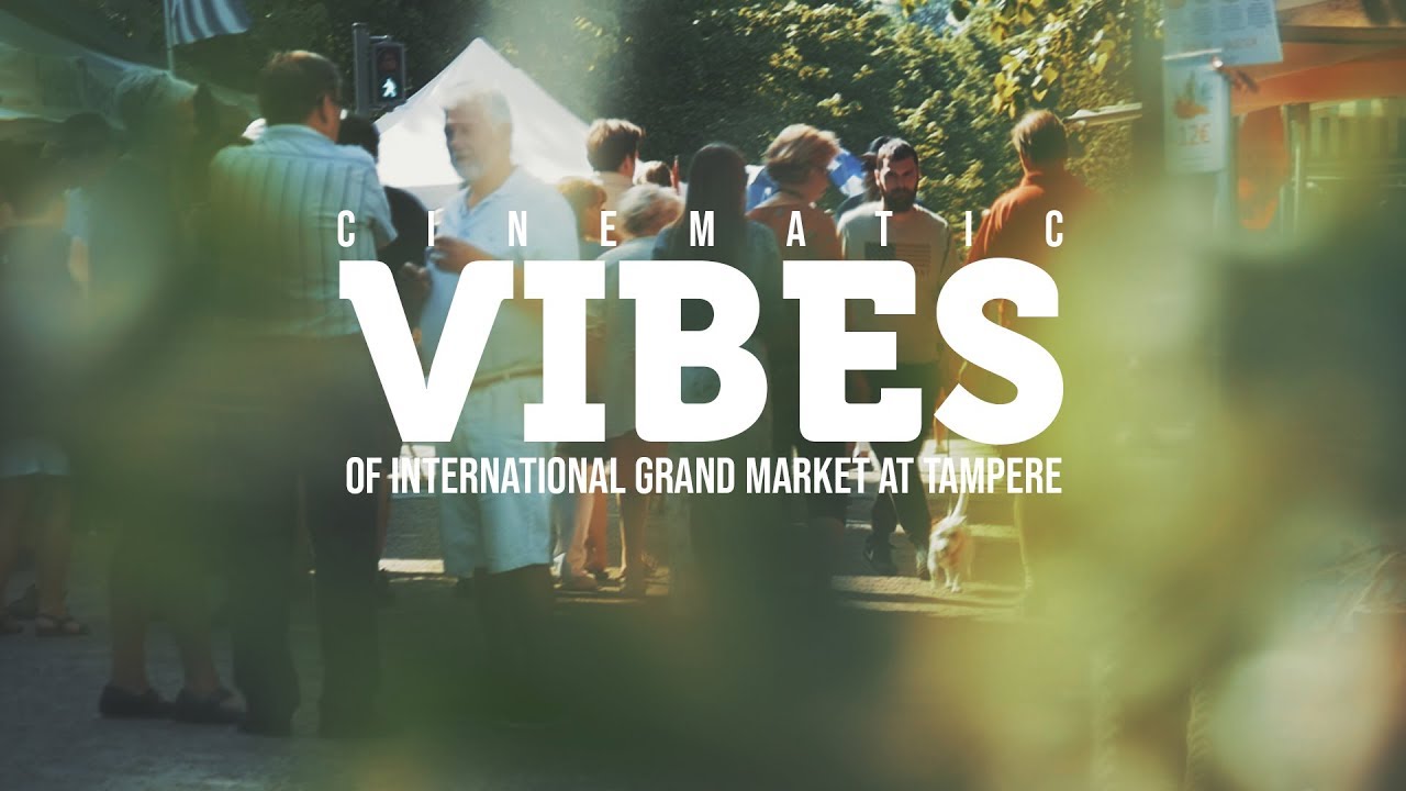 International grand market at Tampere - Cinematic vibes