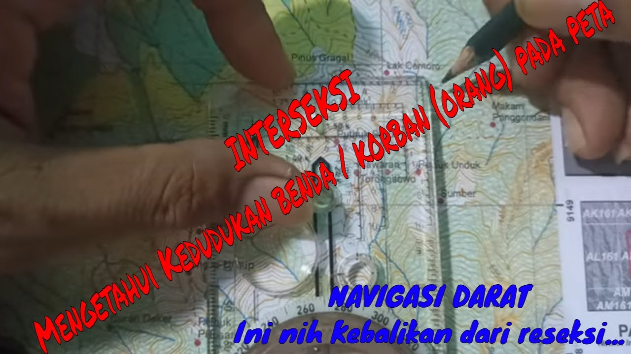 INTERSECTION / INTERSEKSI NAVIGASI DARAT [ cara mengetahui kedudukan benda atau orang diatas peta ]