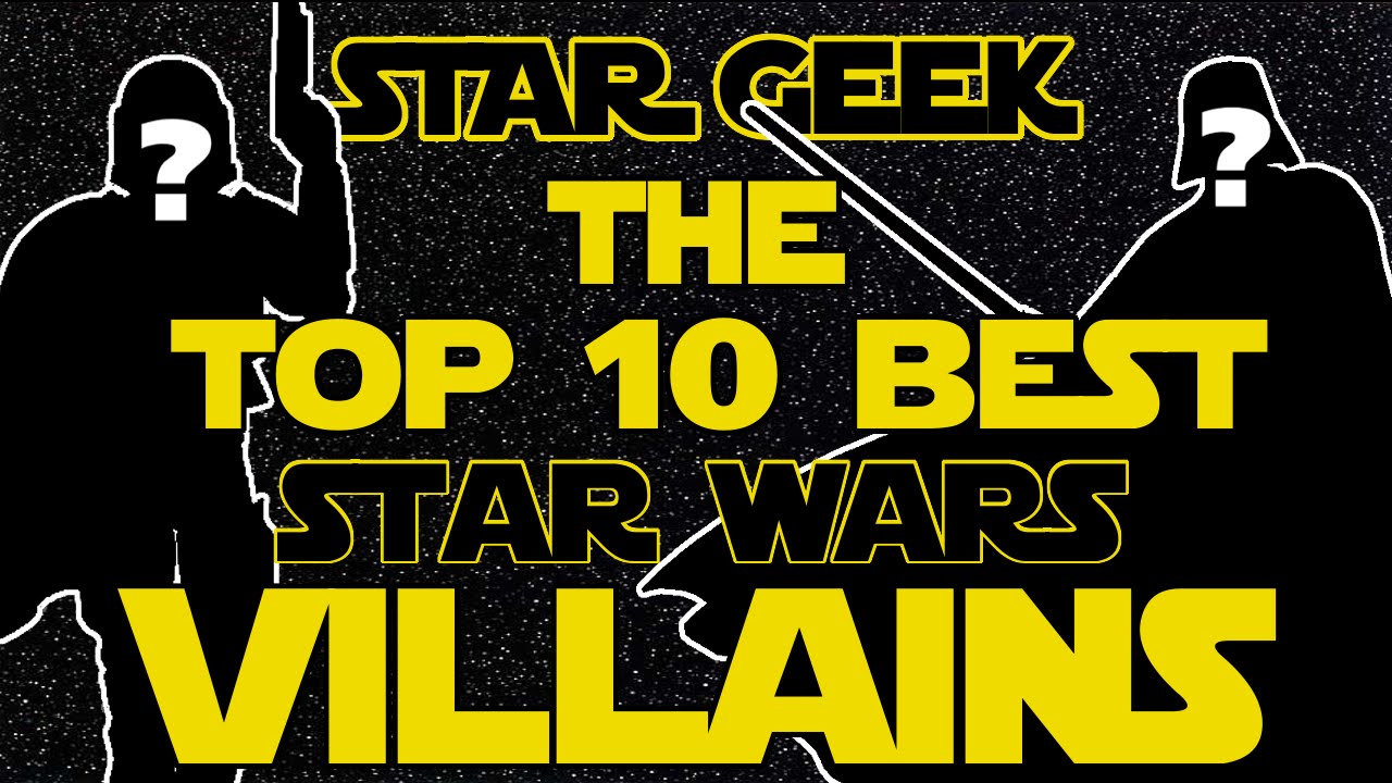 Top Ten Star Wars Villains/Sith - Star Geek