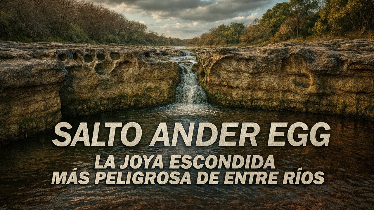 SALTO ANDER EGG, LA JOYA  MÁS PELIGROSA DE ENTRE RÍOS