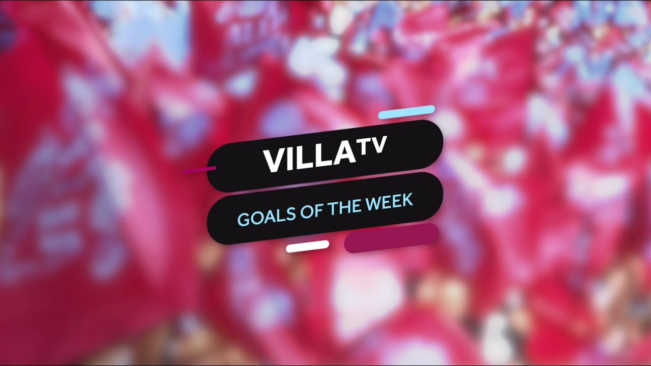 VILLATV Goals Of The Week, Vol 1