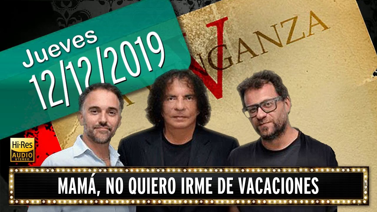 12 12 2019 Mamá, No quiero Irme de Vacaciones