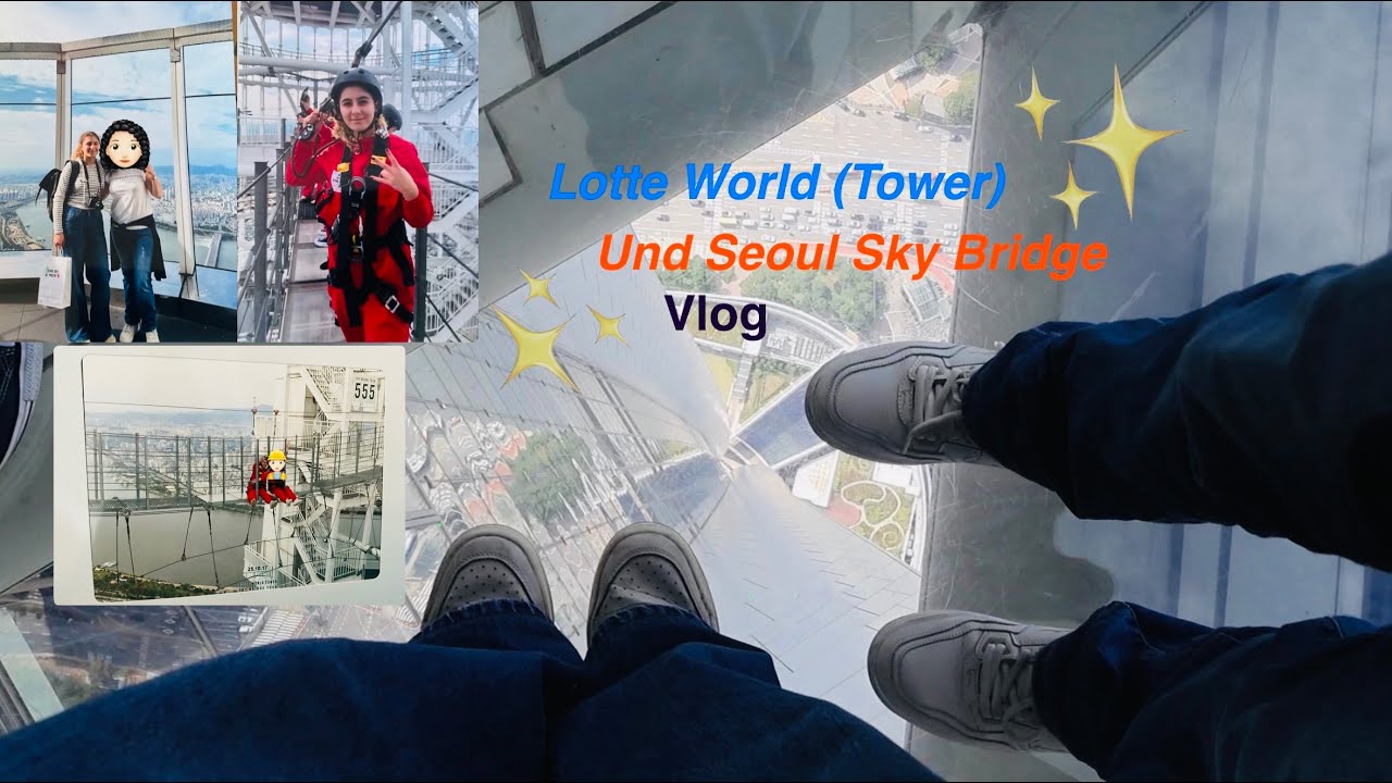 ✨Lotte Tower und Seoul Sky Bridge Vlog ✨🇰🇷🌉  die Aussicht war bombasticcccc 💣💥