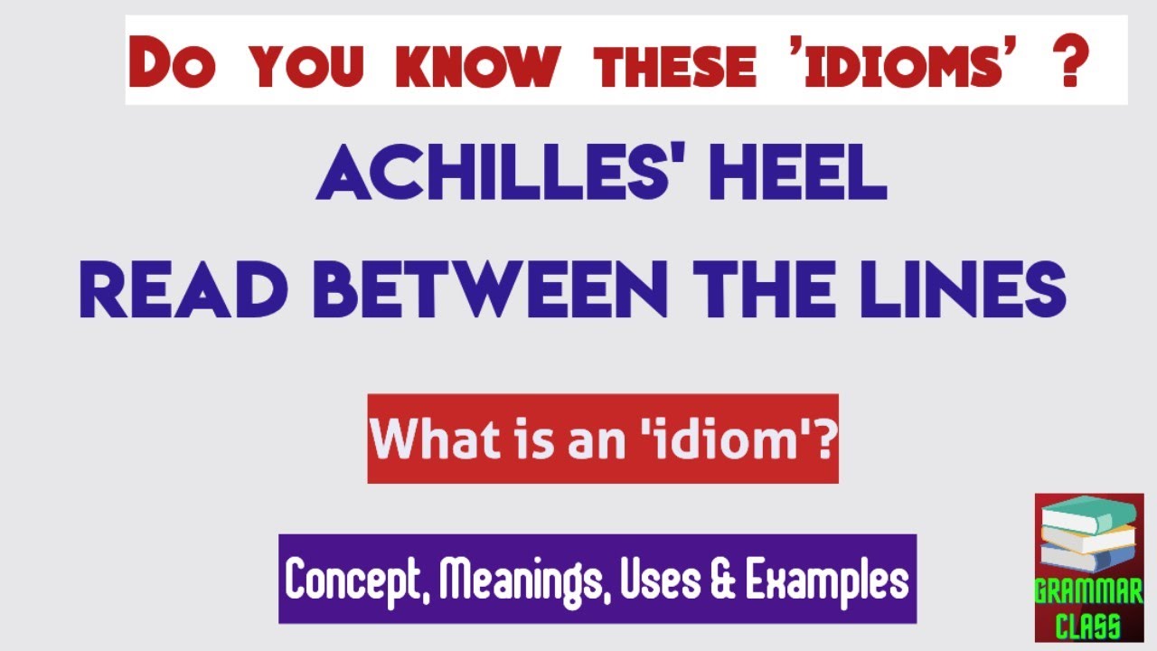 Idioms | Achilles' Heel | Reading between the Lines | Phrases