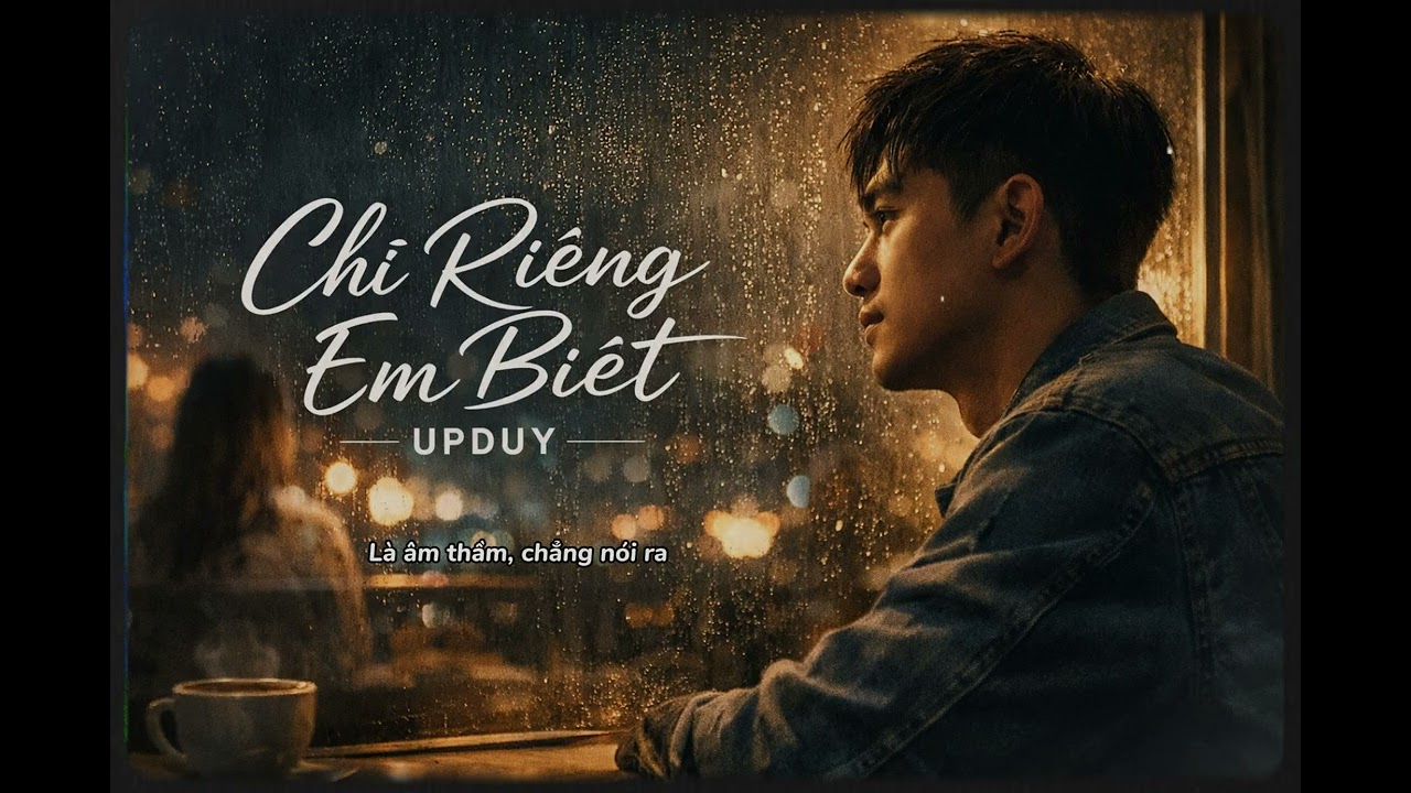 Chỉ Riêng Em Biết - UPDUY