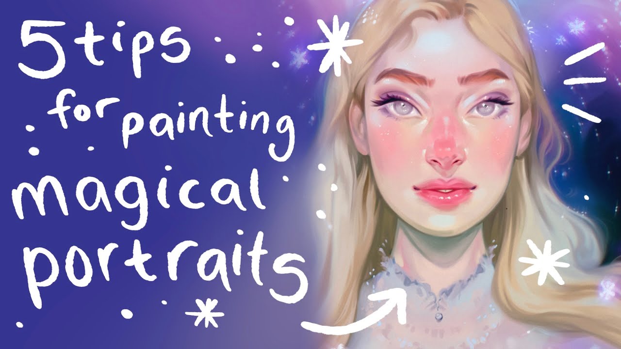 5 TIPS FOR PAINTING MAGICAL PORTRAITS