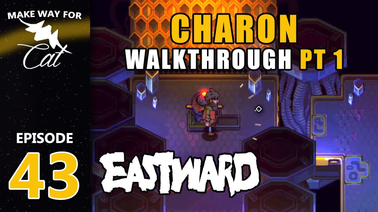Charon Walk-Through Part 1 | EASTWARD | Ep 43