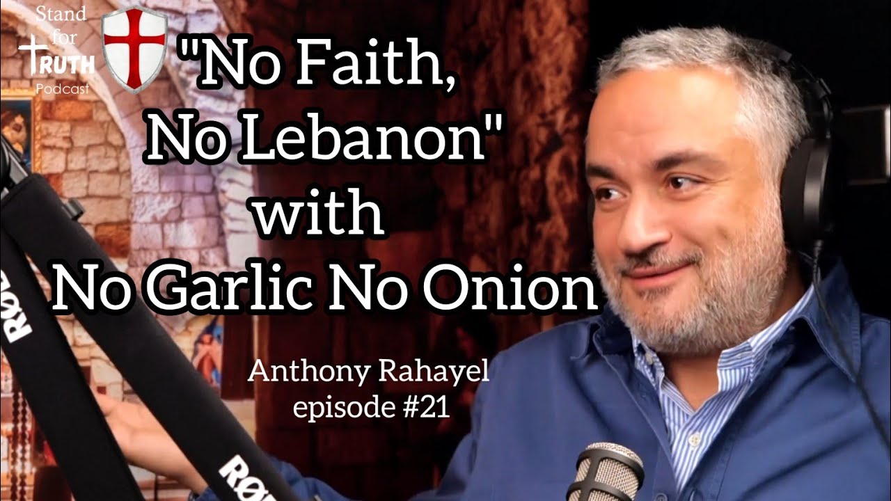 No Faith, No Lebanon with No Garlic No Onions, Anthony Rahayel | episode #21