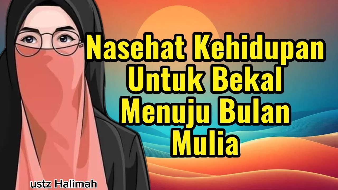 Nasehat Kehidupan Untuk Bekal Menuju Bulan Mulia || Ustazah Halimah Alaydrus || Teman Ngaji