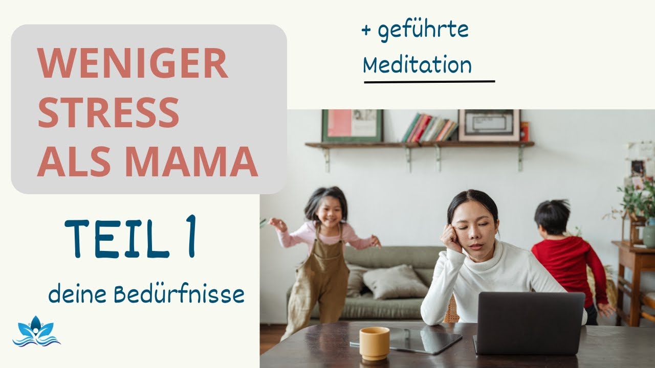 Weniger Stress als Mutter. Minikurs Teil 1