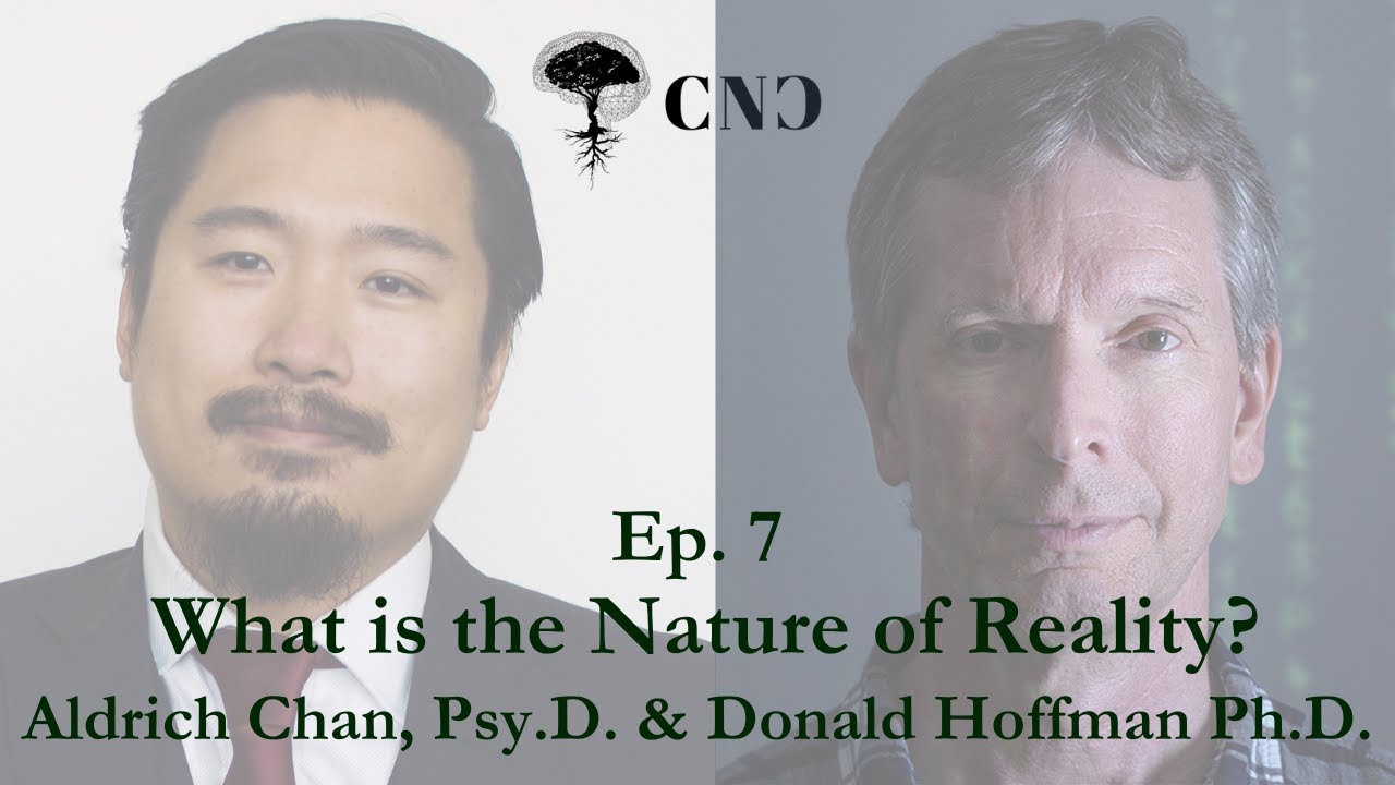 CNC Dialogues - Donald Hoffman & Aldrich Chan: What is the Nature of Reality?