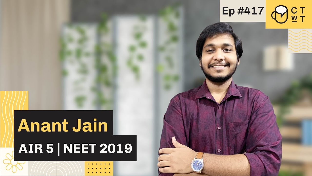 CTwT E417 - NEET 2019 Topper Anant Jain AIR 5 | MAMC