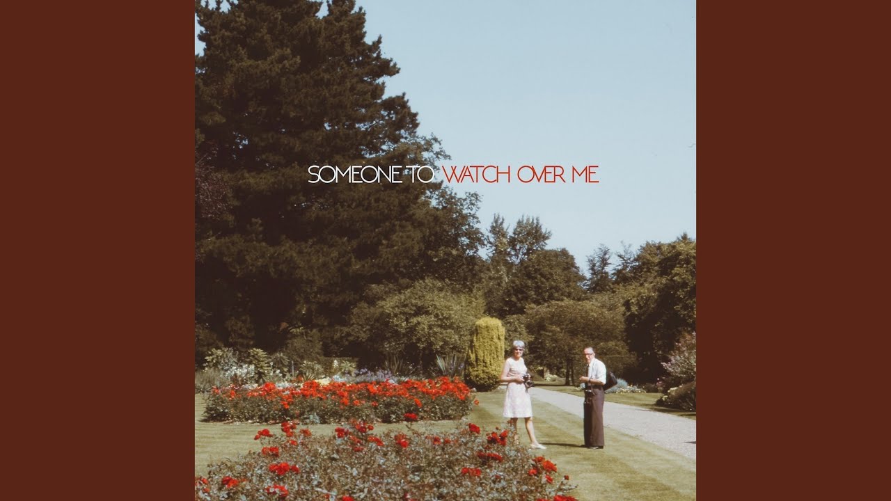 Someone to watch over me