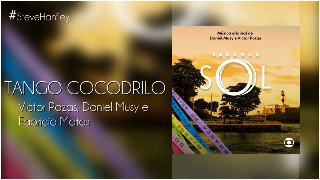 Tango Cocodrilo - Victor Pozas, Daniel Musy e Fabrício Matos | Segundo Sol [Instrumental]