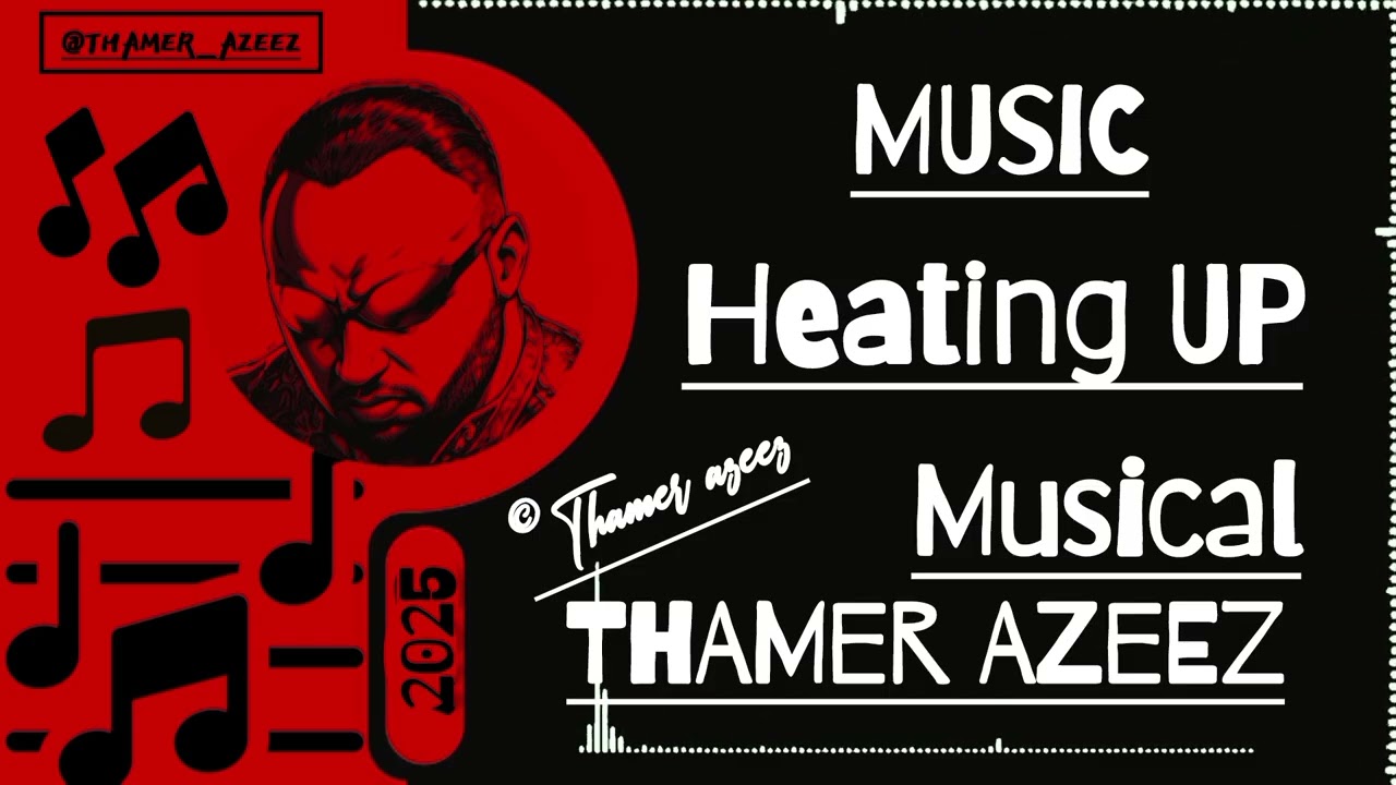 THAMER AZEEZ - Heating UP ( Official Music ) 2025
