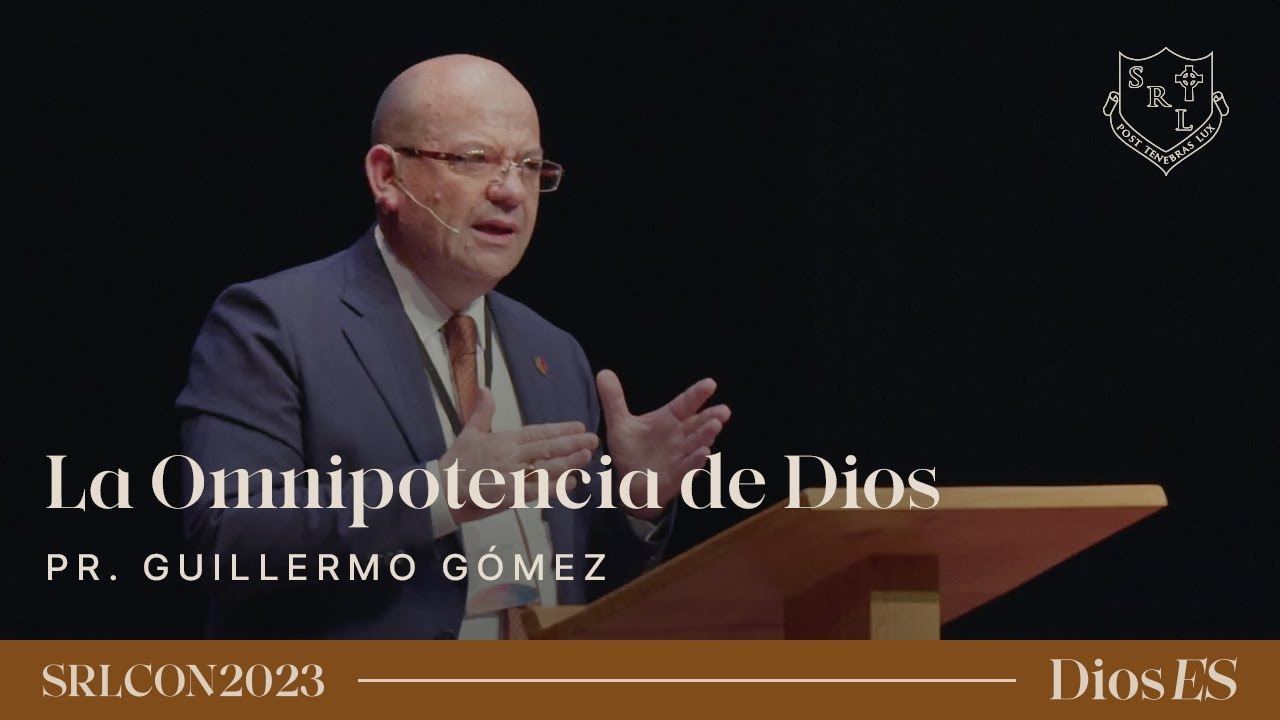 La Omnipotencia de Dios - Pr. Guillermo Gómez | SRLCON2023: Dios Es.