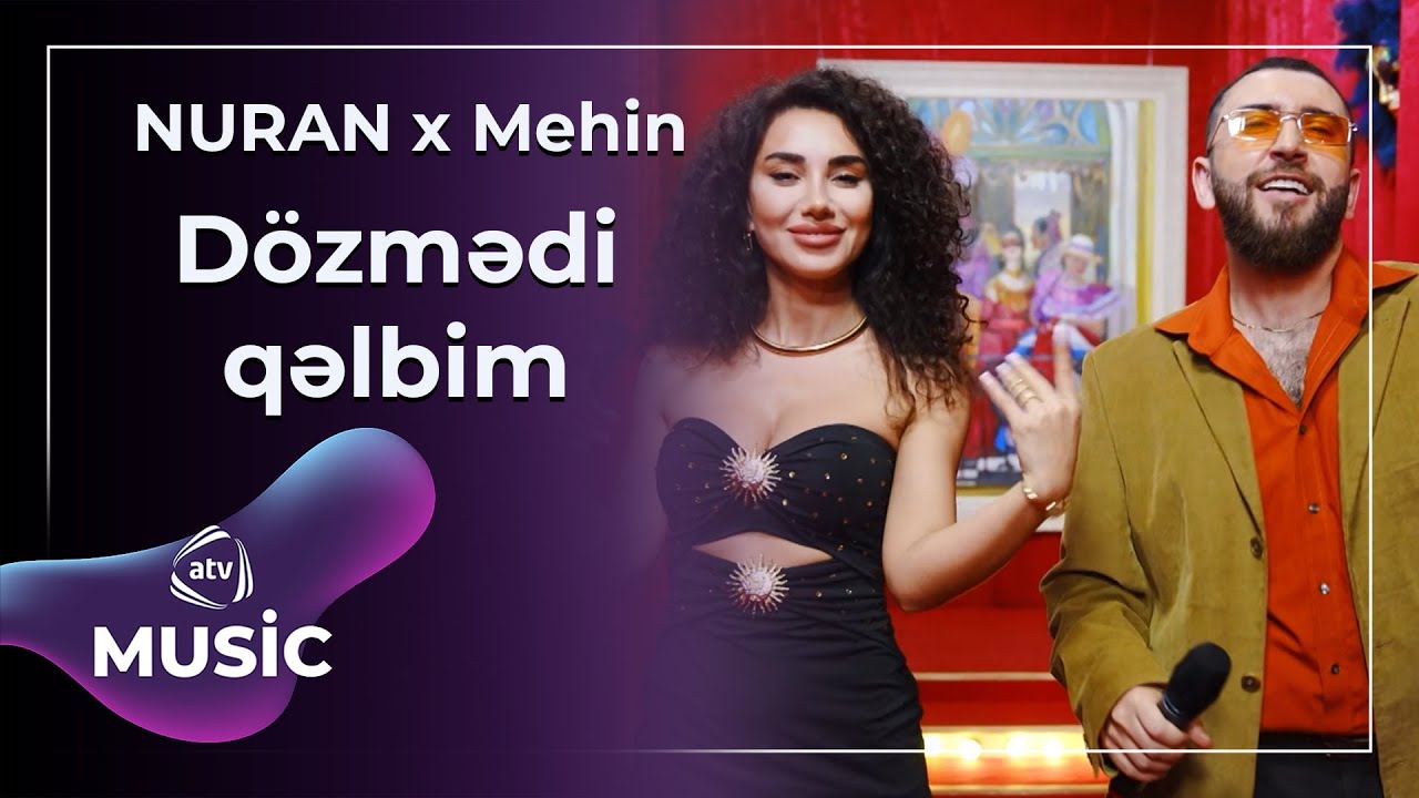 NURAN x Mehin &mdash; D&ouml;zmədi Qəlbim