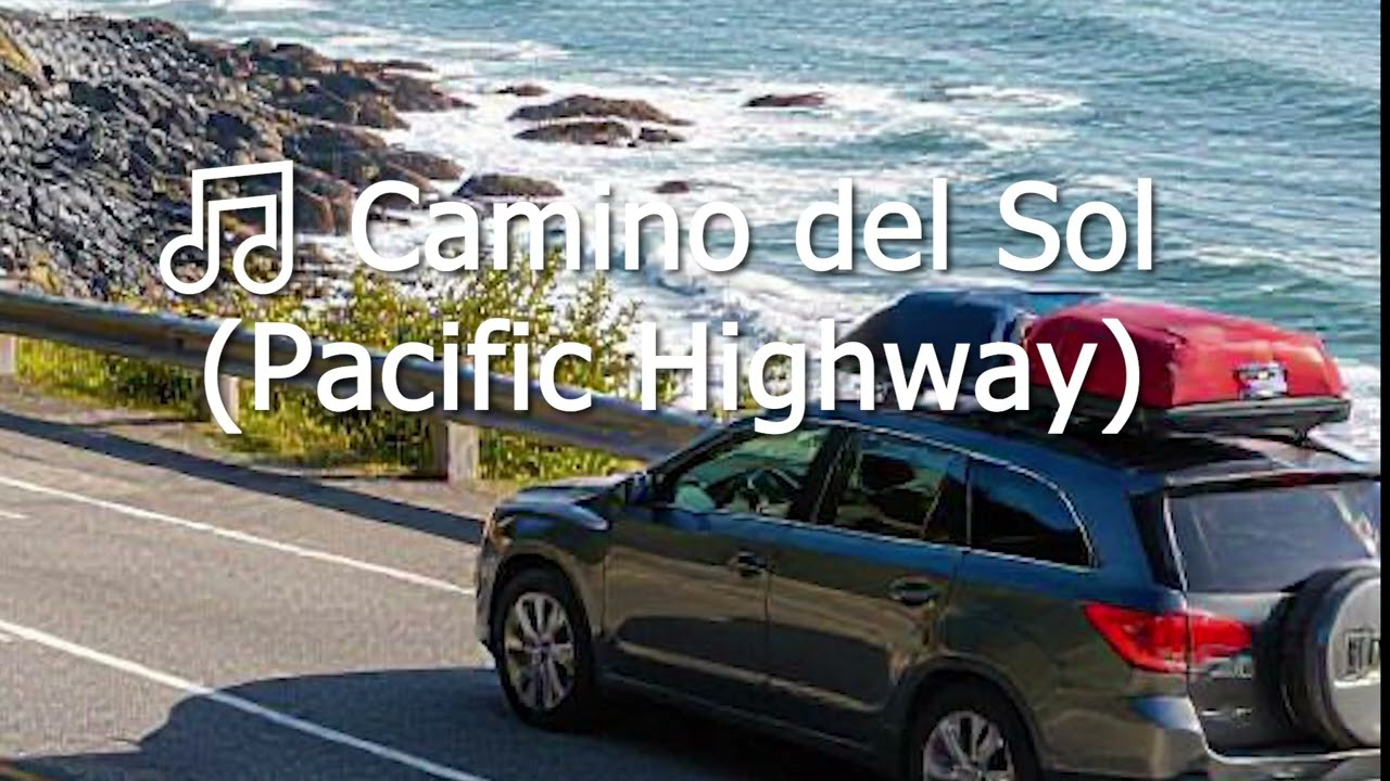 🎵 Camino del Sol Pacific Highway